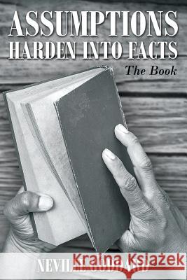 Neville Goddard: Assumptions Harden Into Facts: The Book Neville Goddard David Allen David Allen 9780997280166 Shanon Allen