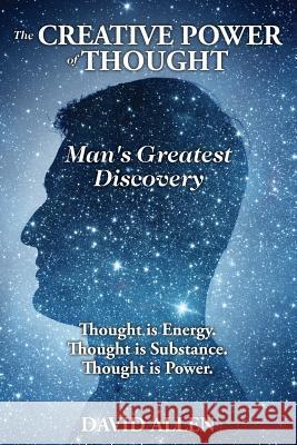 The Creative Power of Thought, Man's Greatest Discovery David Allen 9780997280180 Shanon Allen