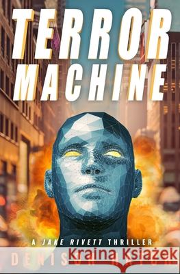 Terror Machine: A Jake Rivett Thriller Denison Hatch 9780997281255 Lookout Press