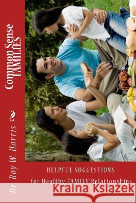 Common Sense FAMILIES Harris, Roy W. 9780997281613 Rhm Publications