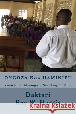 Ongoza Kwa Uaminifu: Kuaminiwa Mwongozo Wa Uongozi Bora Dr Roy W. Harris 9780997281637 Rhmpublications