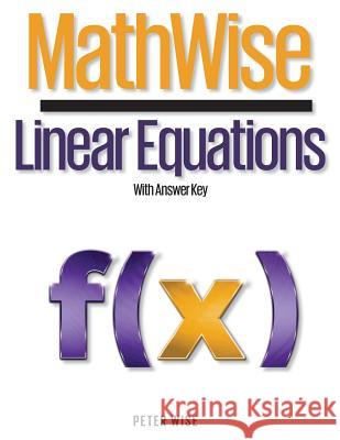MathWise Linear Equations: With Answer Key Wise, Peter 9780997283501 Mathwise Curriculum Press