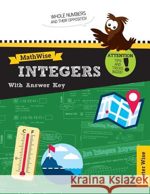 MathWise Integers with Answer Key: Skill Set Enrichment and Practice Wise, Peter L. 9780997283525