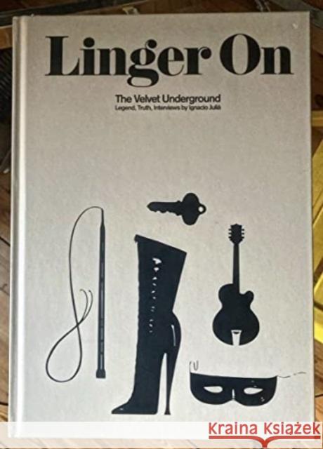 Linger On: The Velvet Underground Ignacio Julia 9780997285062 Cargo Records UK