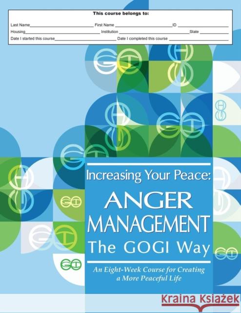 Increasing Your Peace: Anger Management the GOGI Way Coach Mara L Taylor 9780997287585