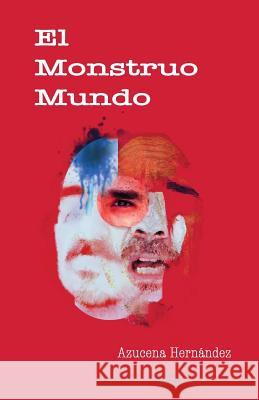 El monstruo mundo Hernandez, Azucena 9780997289008 Ars Communis Editorial