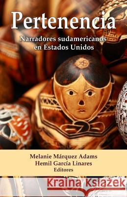 Pertenencia: Narradores sudamericanos en Estados Unidos García Linares, Hemil 9780997289039 Ars Communis Editorial