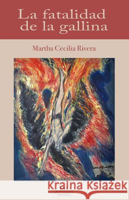 La fatalidad de la gallina: Novela Rivera, Martha Cecilia 9780997289046
