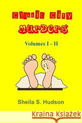 Classic City Murders, Volumes I - II Sheila S. Hudson 9780997292046 Thomas Max Publishing