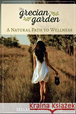 A Natural Path To Wellness Angelis, Melanie 9780997294507
