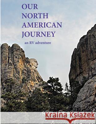 Our North American Journey: An RV Adventure Michael Clivner Sherleen Clivner 9780997294538 Indigo River Publishing