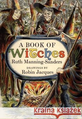 A Book of Witches Ruth Manning-Sanders Robin Jacques 9780997294736 Mab Media