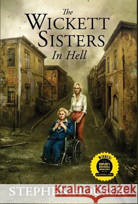 The Wickett Sisters in Hell Stephen W. Houser 9780997298406 Lionel A. Blanchard