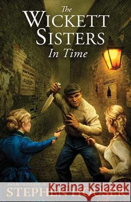 The Wickett Sisters in Time Stephen Houser 9780997298444 Lionel A. Blanchard