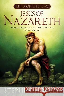 Jesus of Nazareth Stephen W. Houser 9780997298468 Lionel A. Blanchard