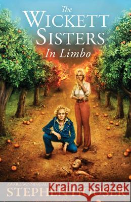 The Wickett Sisters in Limbo Stephen W. Houser 9780997298482 Lionel A. Blanchard