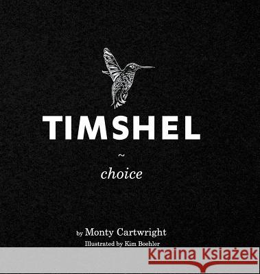 Timshel: Choice Monty Cartwright Kim Boehler 9780997298727 Monty Cartwright