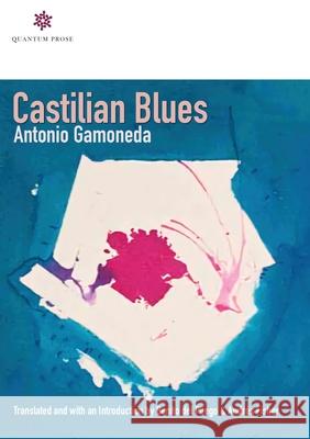 Castilian Blues Antonio Gamoneda 9780997301458 Quantum Prose