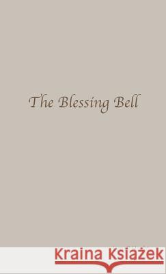 The Blessing Bell Lynell Hecht 9780997304619 Blessing Bell Company