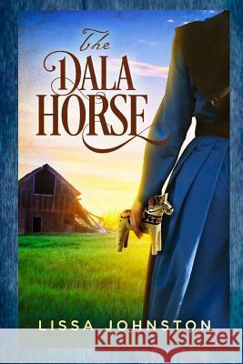 The Dala Horse Lissa Johnston 9780997306828