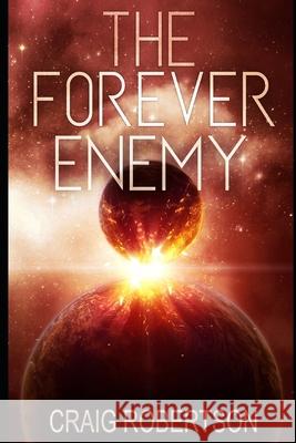 The Forever Enemy Craig Robertson 9780997307313