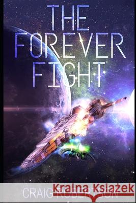 The Forever Fight Craig a. Robertson 9780997307337 Imagine-It Publishing