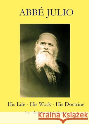 Abbé Julio: His Life, His Work, His Doctrine Ambelain, Robert 9780997310122 Triad Press