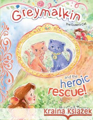 Greymalkin and the Heroic Rescue Gail Truax 9780997314809