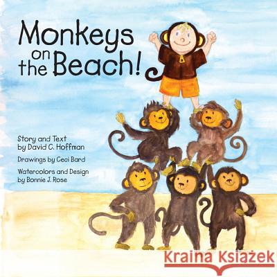 Monkeys on the Beach David C. Hoffman Ceci Bard Bonnie J. Rose 9780997320404