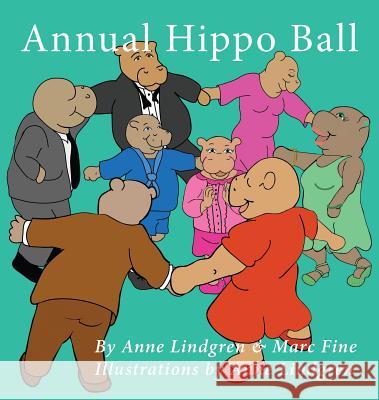 Annual Hippo Ball Anne Lindgren Marc J. Fine Anne Lindgren 9780997321708 Kiss Me Quick Publishing, LLC