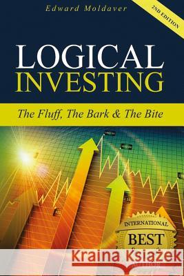 Logical Investing: The Fluff, The Bark & The Bite Moldaver, Edward 9780997322392 Enigami & Rednow