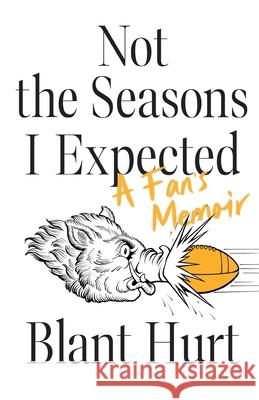 Not the Seasons I Expected Blant Hurt 9780997325645