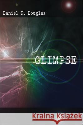 Glimpse Daniel P. Douglas 9780997329223