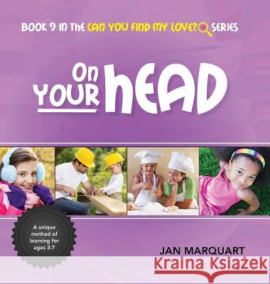 On Your Head: Book 9 in the Can You Find My Love? Series Jan Marquart 9780997330816 Jan Marquart