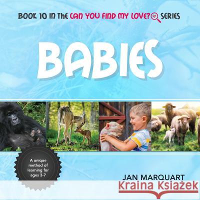 Babies: Book 10 in the Can You Find My Love? Series Jan Marquart 9780997330823 Jan Marquart