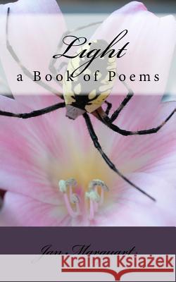 Light, a Book of Poems Jan Marquart 9780997330861 Jan Marquart