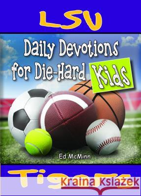 Daily Devotions for Die-Hard Kids LSU Tigers Ed McMinn 9780997330939 Extra Point Publishers