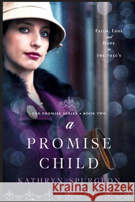 A Promise Child Kathryn Spurgeon 9780997334753 Memory House Publishing