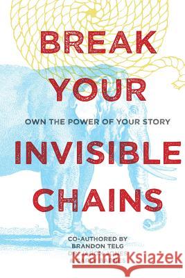 Break Your Invisible Chains: Own The Power Of Your Story Jones, Jaron 9780997335408 Self Narrate