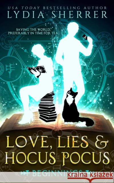 Love, Lies, and Hocus Pocus Beginnings Sherrer, Lydia 9780997339109 Chenoweth Press