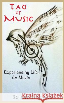 Tao Of Music: Experiencing Life As Music Setchko, Bodhi 9780997340402 Crystal Wind Publishing
