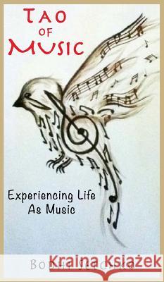 Tao Of Music: Experiencing Life As Music Setchko, Bodhi 9780997340419 Crystal Wind Publishing