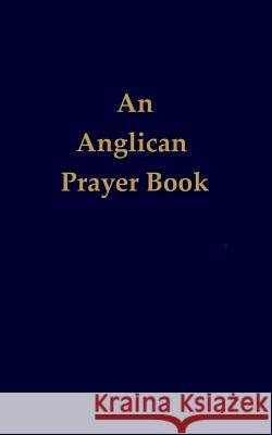 An Anglican Prayer Book Lawrence Luby 9780997343052