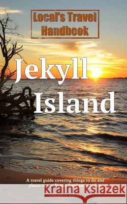 Local's Travel Handbook: Jekyll Island John Cagle 9780997346015