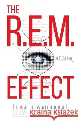 The R.E.M. Effect J. M. Lanham 9780997346039