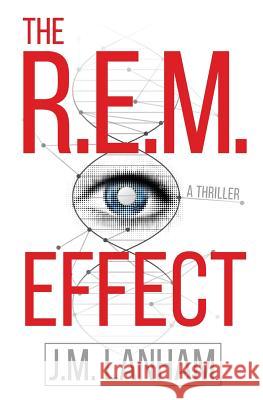 The R.E.M. Effect J. M. Lanham 9780997346039 Firewave Media