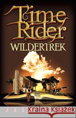 Time Rider Wildertrek Jack O. King 9780997347104 Jack King, Author