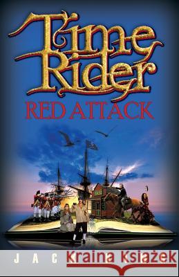 Time Rider Red Attack Jack O. King 9780997347142 Jack King, Author