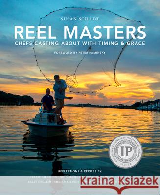 Reel Masters: Chefs Casting about with Timing and Grace  9780997355918 Susan Schadt Press