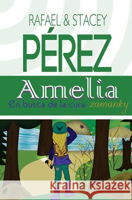 Amelia en busca de la cura zamanky Vol. 1 Perez, Rafael 9780997362503